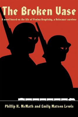 Broken Vase: A Novel Based on the Life of Penina Krupitsky, a Holocaust Survivor