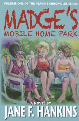 Madge's Mobile Home Park: Volume One of the Peavine Chronicles