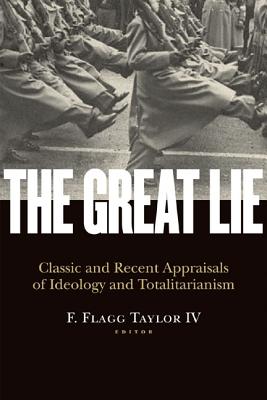The Great Lie: Classic and Recent Appraisals of Ideology and Totalitarianism (Religion and Contemporary Culture) Image for The Great Lie: Classic and Recent Appraisals of Ideology and Totalitarianism (Religion and Contemporary Culture)