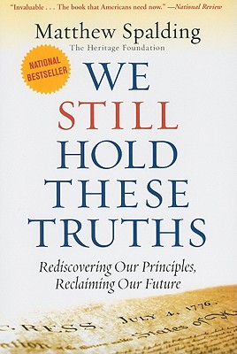 Image for We Still Hold These Truths: Rediscovering Our Principles, Reclaiming Our Future We Still Hold These Truths: Rediscovering Our Principles, Reclaiming Our Future