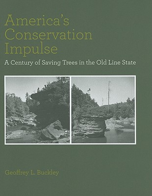 America's Conservation Impulse: A Century of Saving Trees in the Old Line State (Center Books in Natural History)