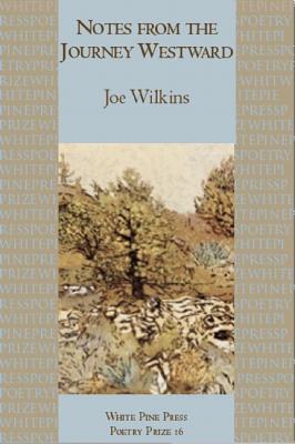 Notes from the Journey Westward (White Pine Press Poetry Prize, 17)