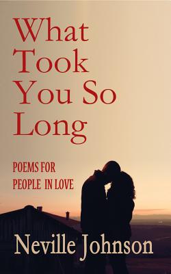 What Took You So Long: Poems for People in Love
