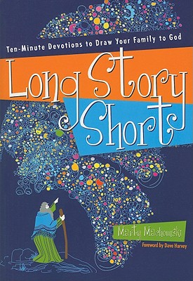 Long Story Short: Ten-Minute Devotions to Draw Your Family to God