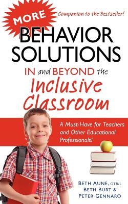 More Behavior Solutions In and Beyond the Inclusive Classroom: A Must-Have for Teachers and Other Educational Professionals!
