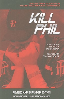 Image for Kill Phil: The Fast Track to Success in No-Limit Hold 'em Poker Tournaments Kill Phil: The Fast Track to Success in No-Limit Hold 'em Poker Tournaments