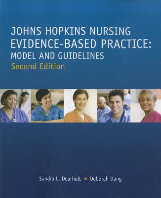 Johns Hopkins Nursing Evidence Based Practice Model and Guidelines (Second Edition)