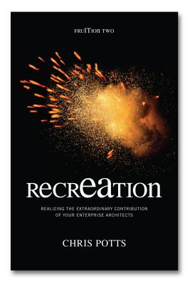 recrEAtion: Realizing the Extraordinary Contribution of Your Enterprise Architects (Take It With You)