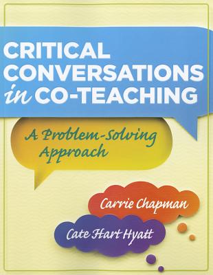 Image for Critical Conversations in Co-Teaching: A Problem-Solving Approach Critical Conversations in Co-Teaching: A Problem-Solving Approach