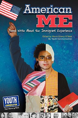 American Me: Teens Write about the Immigrant Experience Image for American Me: Teens Write about the Immigrant Experience