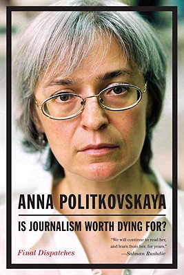 Image for Is Journalism Worth Dying For: Final Dispatches Is Journalism Worth Dying For: Final Dispatches