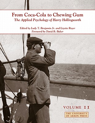 From Coca-Cola to Chewing Gum: The Applied Psychology of Harry Hollingworth (Volume II) (Center for the History of Psychology)