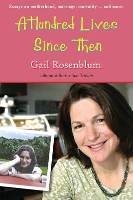 A Hundred Lives Since Then: Essays on Motherhood, Marriage, Mortality and More