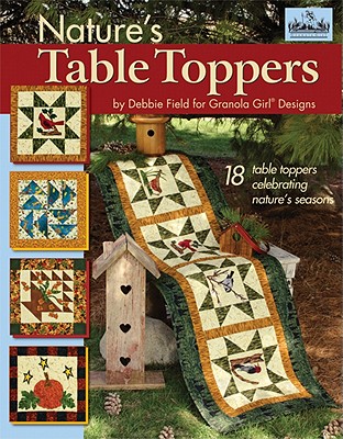 Granola Girl(R) Designs Nature's Table Toppers: 18 Table Toppers Celebrating Nature's Seasons (Landauer)