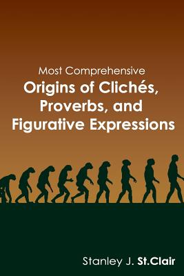 Most Comprehensive Origins of Cliches, Proverbs and Figurative Expressions