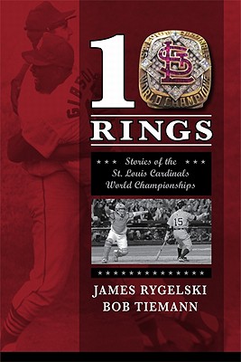10 Rings: Stories of the St. Louis Cardinals World Championships