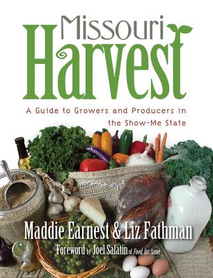 Missouri Harvest : A Guide to Growers and Producers in the Show-Me State