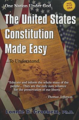 The United States Constitution Made Easy.To Understand