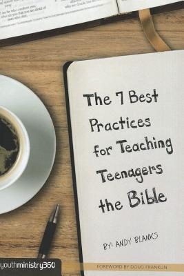 The 7 Best Practices for Teaching Teenagers the Bible (youthministry Essentials)