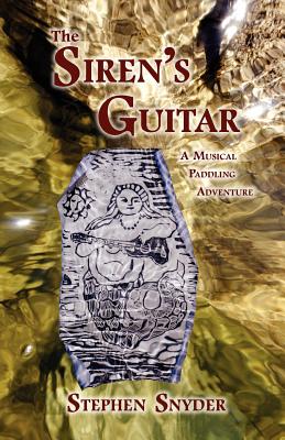 Image for The Siren's Guitar : A Musical Paddling Adventure