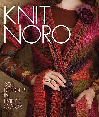 Image for Knit Noro: 30 Designs in Living Color (Knit Noro Collection)