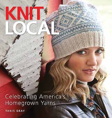 Image for Knit Local: Celebrating America's Homegrown Yarns