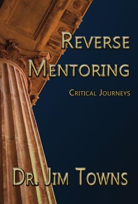 Reverse Mentoring: Critical Journeys (Stephen F. Austin State University Press Mentoring)