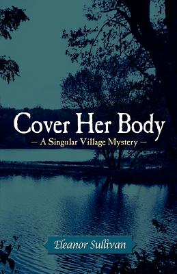 Image for Cover Her Body: A Singular Village Mystery