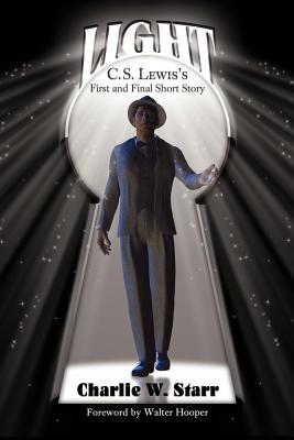 Image for Light: C. S. Lewis's First and Final Short Story (C.S. Lewis and Friends Book)