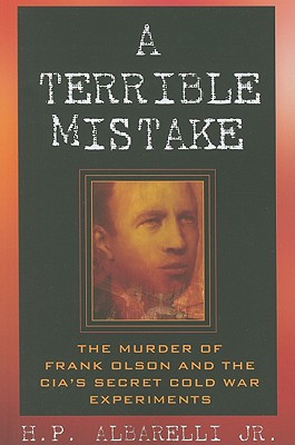 Image for A Terrible Mistake: The Murder of Frank Olson and the CIA's Secret Cold War Experiments