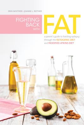 Image for Fighting Back with Fat: A Guide to Battling Epilepsy Through the Ketogenic Diet and Modified Atkins Diet Fighting Back with Fat: A Guide to Battling Epilepsy Through the Ketogenic Diet and Modified Atkins Diet