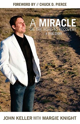 Image for A Miracle on the Road to Recovery: A True Story A Miracle on the Road to Recovery: A True Story