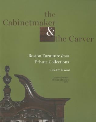 The Cabinetmaker and the Carver: Boston Furniture from Private Collections