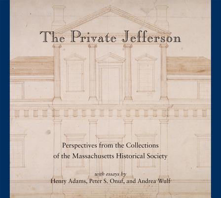 The Private Jefferson: Perspectives from the Collections of the Massachusetts Historical Society