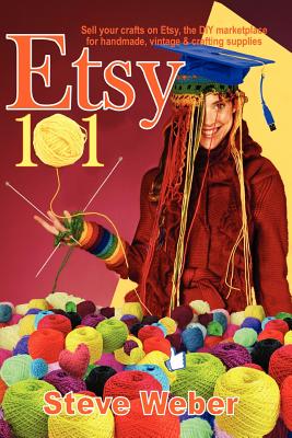 Image for Etsy 101: Sell Your Crafts on Etsy, the DIY Marketplace for Handmade, Vintage and Crafting Supplies