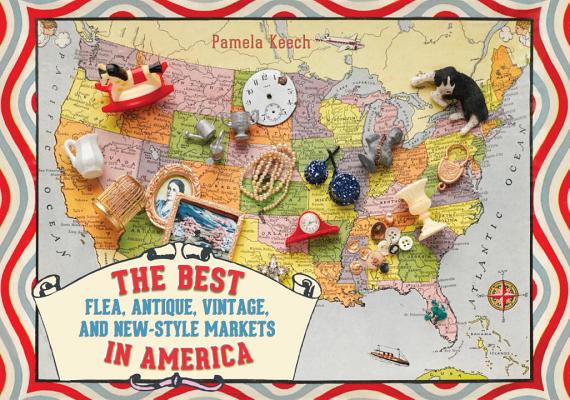 The Best Flea, Antique, Vintage and New-Style Markets In America
