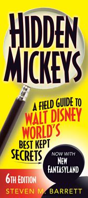 Hidden Mickeys: A Field Guide to Walt Disney World's Best Kept Secrets [Paperback] Barrett, Steven M.