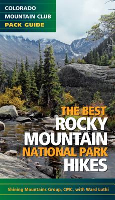 The Best Rocky Mountain National Park Hikes: Twenty of the Best Hikes Within Rocky Mountain National Park (Colorado Mountain Club Pack Guide)