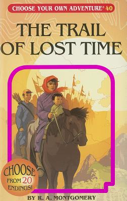 The Trail of Lost Time (Choose Your Own Adventure #40)
