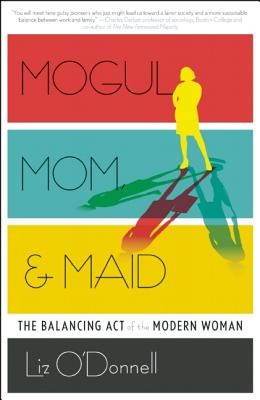 Mogul, Mom, & Maid: The Balancing Act of the Modern Woman