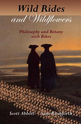 Image for Wild Rides and Wildflowers: Philosophy and Botany with Bikes