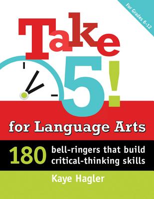 Take Five! for Language Arts: 180 bell-ringers that build critical-thinking skills (Maupin House)