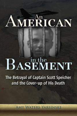 Image for An American in the Basement: The Betrayal of Captain Scott Speicher and the Cover-up of His Death