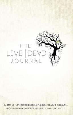 Image for Live Dead Journal: 30 Days of Prayer for Unreached Peoples, 30 Days of Challenge