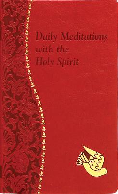 DAILY MEDITATIONS WITH THE HOLY SPIRIT Minute Meditations for Every Day Containing a Scripture Reading, a Reflection, and a Prayer