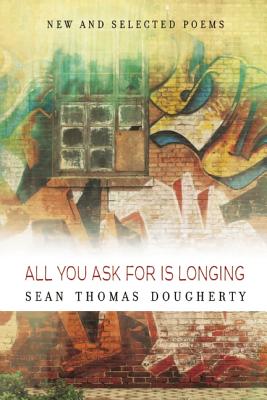 Image for All You Ask For is Longing: New and Selected Poems (American Poets Continuum) All You Ask For is Longing: New and Selected Poems (American Poets Continuum)
