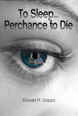 To Sleep. Perchance to Die