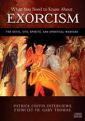 What You Need to Know about Exorcism: The Devil, Evil Spirits, and Spiritual Warfare Image for What You Need to Know about Exorcism: The Devil, Evil Spirits, and Spiritual Warfare