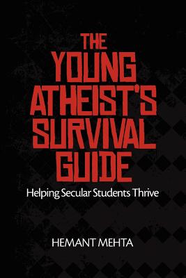 The Young Atheist's Survival Guide: Helping Secular Students Thrive