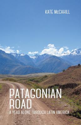 Image for Patagonian Road: A Year Alone Through Latin America Patagonian Road: A Year Alone Through Latin America